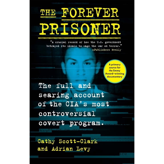 Pre-Owned The Forever Prisoner: The Full and Searing Account of the Cia's Most Controversial Covert Program (Paperback) 0802158935 9780802158932