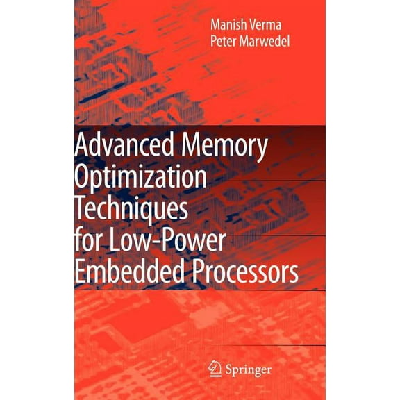 Advanced Memory Optimization Techniques for Low-Power Embedded Processors, (Hardcover)
