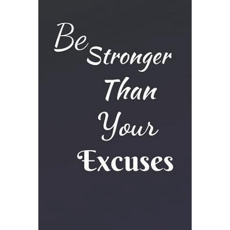 Be Stronger Than Your Excuses: Special Courage Themed Journal - Write Down your Ideas, Thoughts, Etc. Paperback