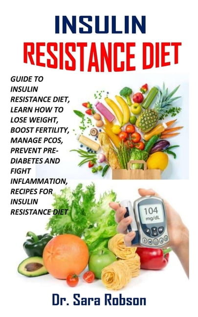 Insulin Resistance Diet : Guide to Insulin Resistance Diet, Learn How ...