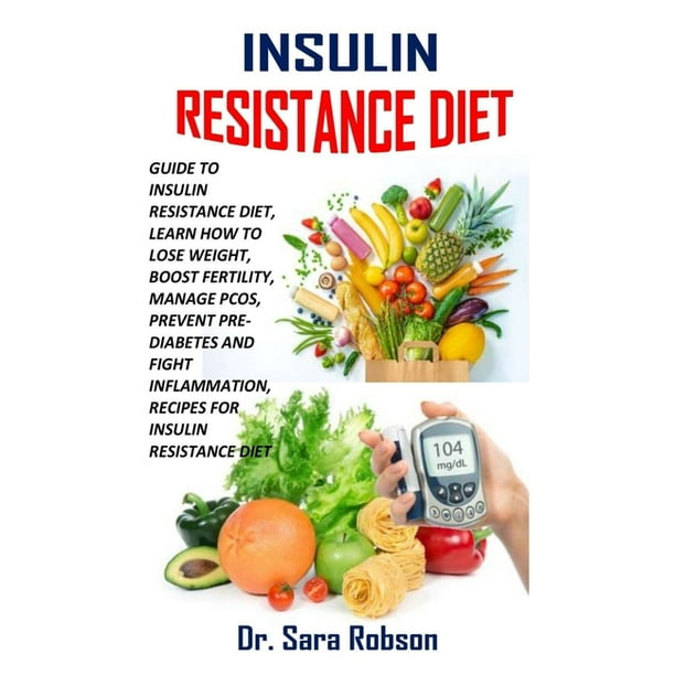 Insulin Resistance Diet Guide to Insulin Resistance Diet, Learn How to