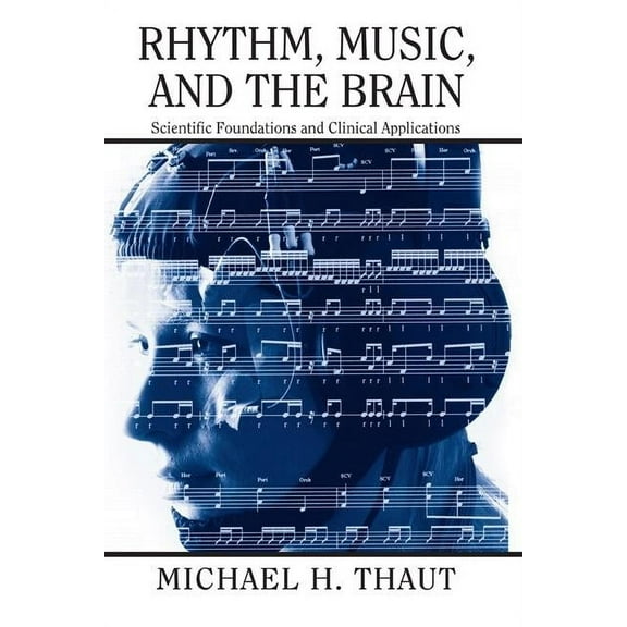Studies on New Music Research Rhythm, Music, and the Brain: Scientific Foundations and Clinical Applications, Book 07, (Paperback)