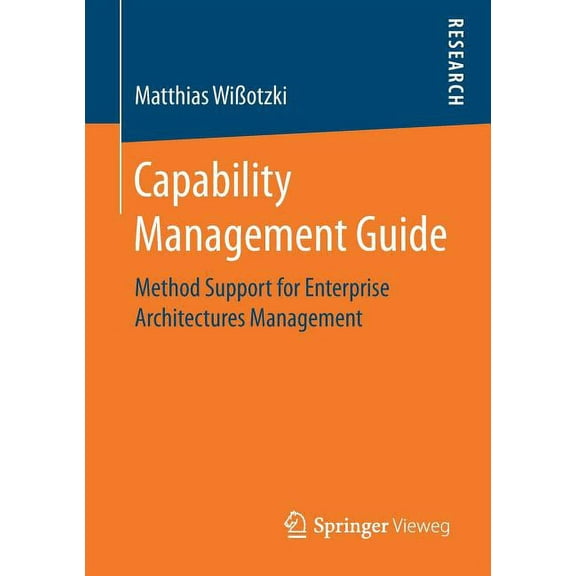 Capability Management Guide: Method Support for Enterprise Architectures Management, (Paperback)