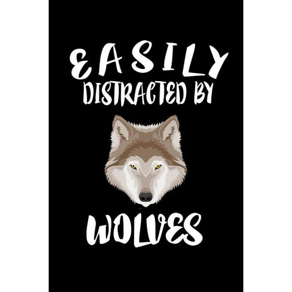 Easily Distracted By Wolves: Animal Nature Collection (Paperback)