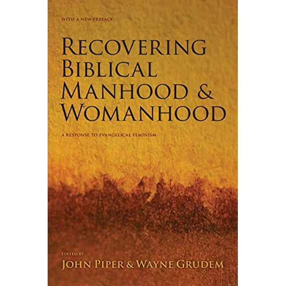 Pre-Owned Recovering Biblical Manhood & Womanhood: A Response to Evangelical Feminism Paperback