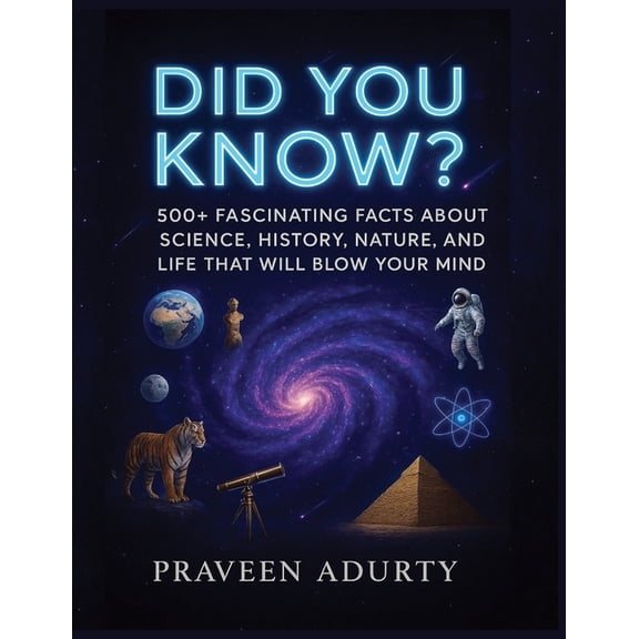 Did You Know?: 500  Fascinating Facts About Science, History, Nature, and Life That Will Blow Your Mind, (Paperback)