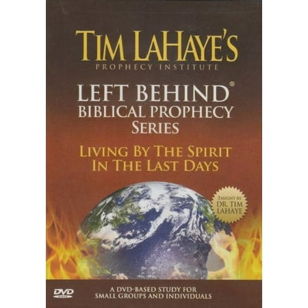 Left Behind Biblical Prophecy: Living By The Spirit In The Last Days