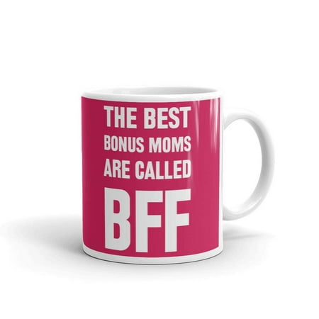 The Best Bonus Mom Are Called Bff Coffee Tea Ceramic Mug Office Work Cup Gift 11 (Best Work At Home Jobs For Moms 2019)