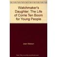 thumbnail image 1 of Pre-Owned Watchmaker's Daughter: The Life of Corrie Ten Boom for Young People (Paperback) 0800751167 9780800751166, 1 of 1