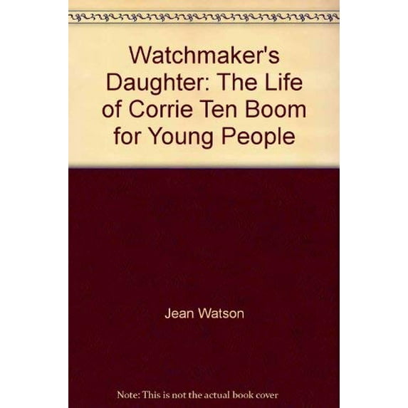 Pre-Owned Watchmaker's Daughter: The Life of Corrie Ten Boom for Young People (Paperback) 0800751167 9780800751166