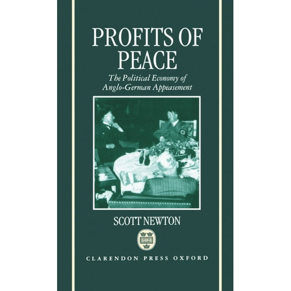 Profits of Peace 'The Political Economy of Anglo-German Appeasement', (Hardcover)