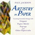 thumbnail image 1 of Pre-Owned Artistry in Paper : Creating Beautiful Things with Origami, Papier Mâché, Pop-Ups and Other Papercrafts (Paperback) 1568363621 9781568363622, 1 of 1