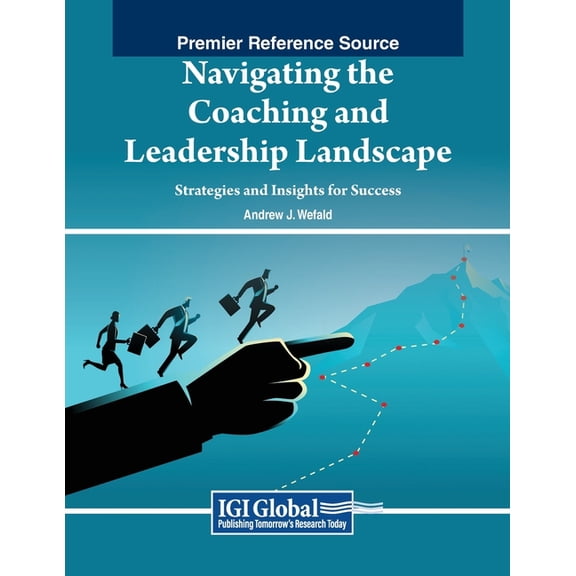 Navigating the Coaching and Leadership Landscape: Strategies and Insights for Success, (Paperback)