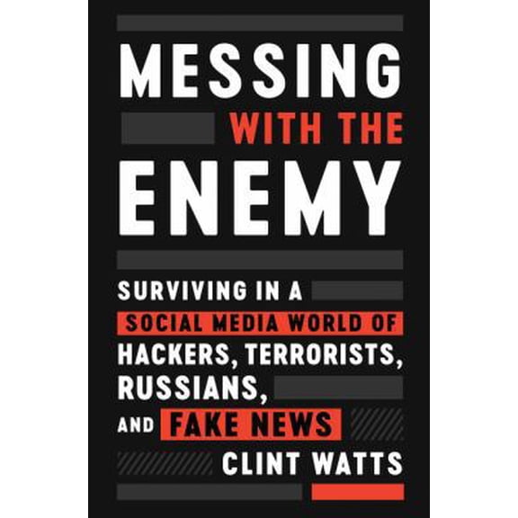 Pre-Owned Messing with the Enemy: Surviving in a Social Media World of Hackers, Terrorists, Russians, and Fake News (Hardcover) 0062795988 9780062795984