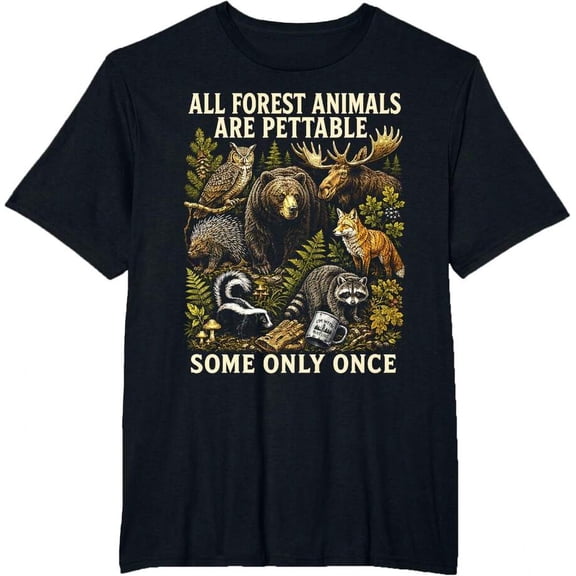 All Forest Animals Are Pettable Some Only Once Animal Design T-Shirt