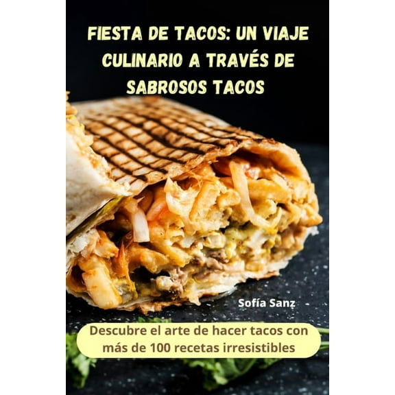 Fiesta de Tacos: un viaje culinario a través de sabrosos tacos, (Paperback)