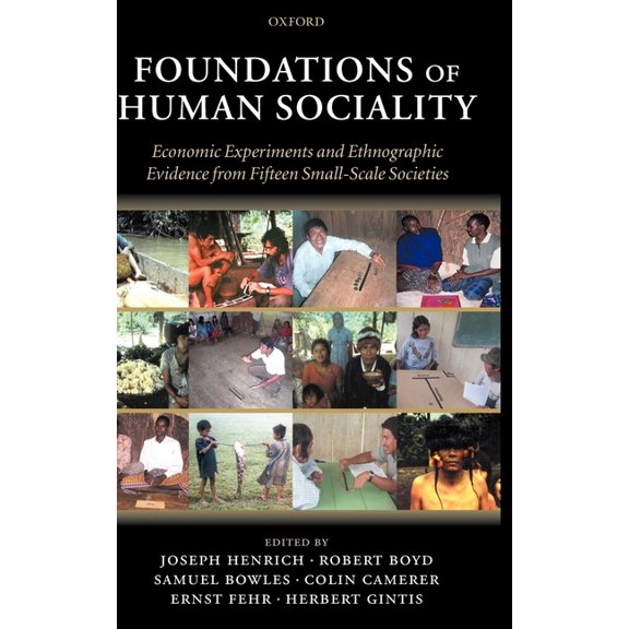 Foundations of Human Sociality: Economic Experiments and Ethnographic Evidence from Fifteen Small-Scale Societies, (Hardcover)