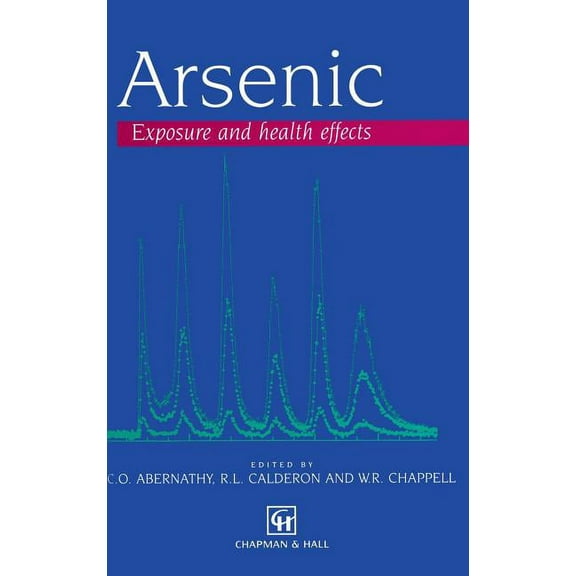 Arsenic: Exposure and Health Effects, (Hardcover)