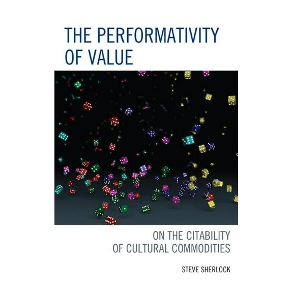 Performativity of Value: On the Citability of Cultural Commodities, (Hardcover)