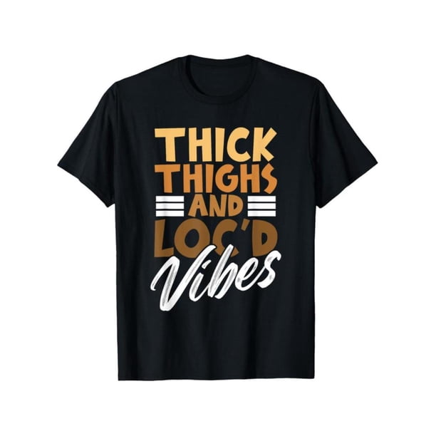 100% Cotton Thick Thighs and Loc'd Vibes – Proud african Women T-Shirt