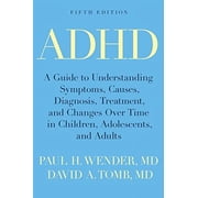 ADHD: A Guide to Understanding Symptoms, Causes, Diagnosis, Treatment, and Changes Over Time in Children, Adolescents, a, (Paperback)