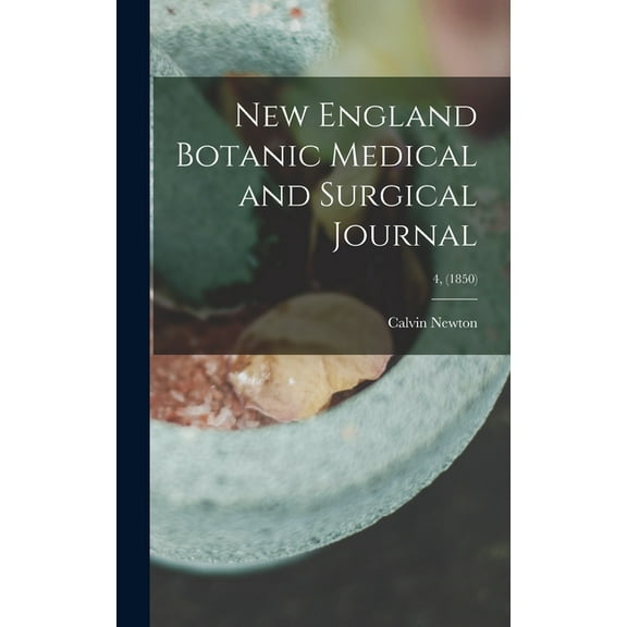New England Botanic Medical and Surgical Journal; 4, (1850) (Hardcover)