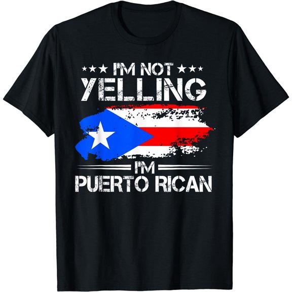 I'm Not Yelling I'm Puerto Rican Pride Puerto Rico T-Shirt Black Small