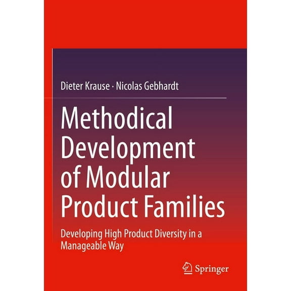 Methodical Development of Modular Product Families: Developing High Product Diversity in a Manageable Way, (Paperback)