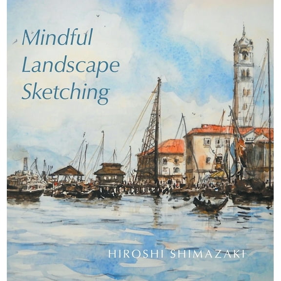 Mindful Art Mindful Landscape Sketching, (Hardcover)