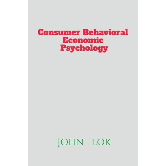 Cosumer Behavioral Economic Psychology, (Paperback)