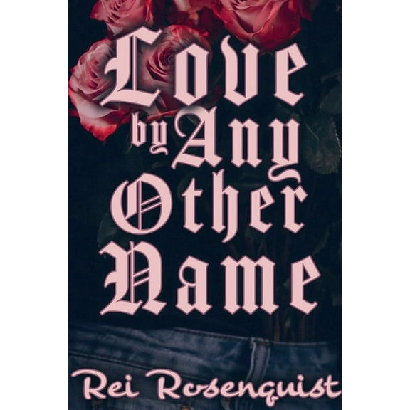 Love by Any Other Name, (Paperback)