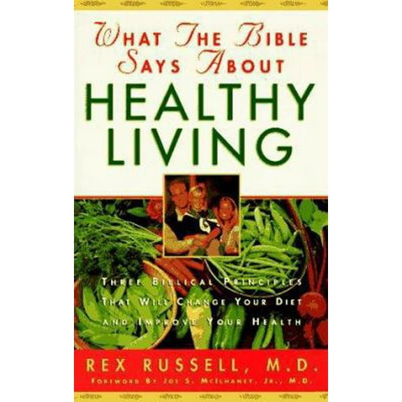 Pre-Owned What the Bible Says About Healthy Living: Three Biblical Principles That Will Change Your Diet and Improve Your Health (Paperback) 0830718583 9780830718580