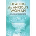 thumbnail image 1 of Pre-Owned Healing the Anxious Woman- Proven Mindful Practices to Relieve Anxiety, Let Go of Worry, and Restore Peace and Calm (Paperback) 1960027026 9781960027023, 1 of 1