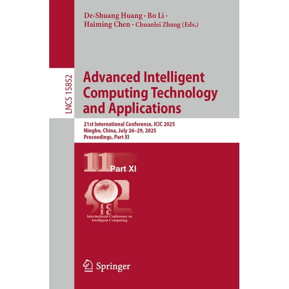 Lecture Notes in Computer Science Advanced Intelligent Computing Technology and Applications: 21st International Conference, ICIC 2025, Ningbo, China, Jul, Book 15852, (Paperback)