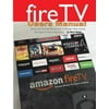 Fire TV Users Manual: Bring Your Favorite Movies and TV Shows, Video Games and Apps to Your Living Room
