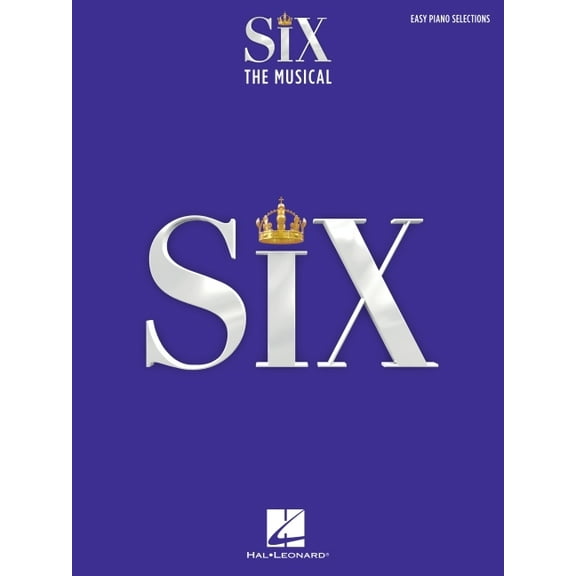 Six: The Musical Easy Piano Selections with Lyrics Broadway Sheet Music Songbook 9 Arrangements Including Ex-Wives No Wa, (Paperback)