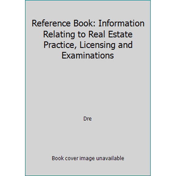 Pre-Owned Reference Book: Information Relating to Real Estate Practice, Licensing and Examinations (Paperback) 0916478025 9780916478025