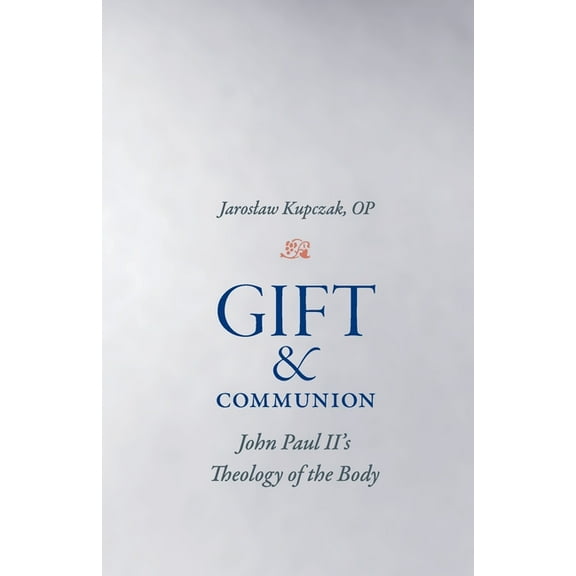 Gift and Communion: John Paul II's Theology of the Body, (Paperback)