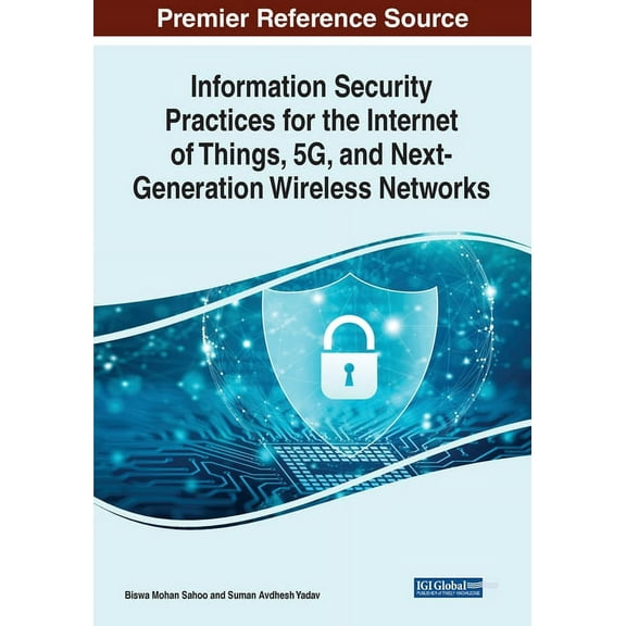 Information Security Practices for the Internet of Things, 5G, and Next-Generation Wireless Networks, (Paperback)