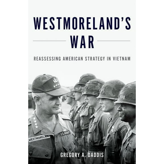 Westmoreland's War: Reassessing American Strategy in Vietnam, (Hardcover)