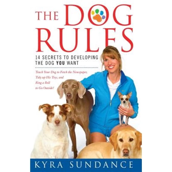 Pre-Owned The Dog Rules: 14 Secrets to Developing the Dog You Want (Paperback) 1416588663 9781416588665