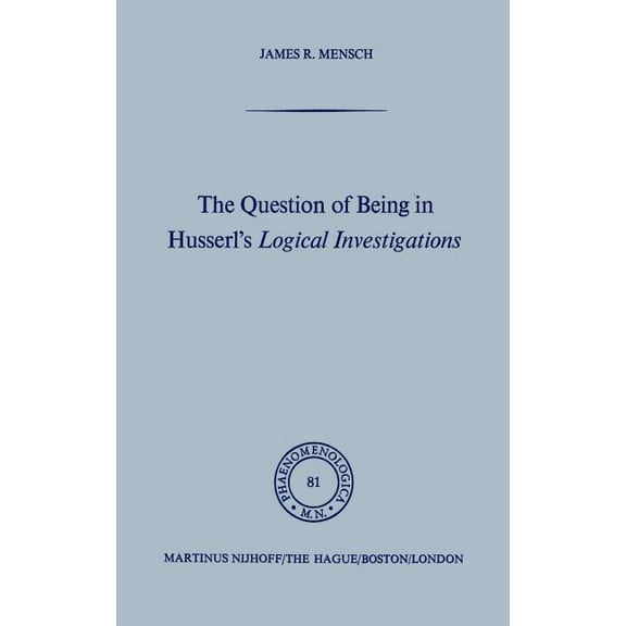 Phaenomenologica The Question of Being in Husserl's Logical Investigations, Book 81, (Hardcover)