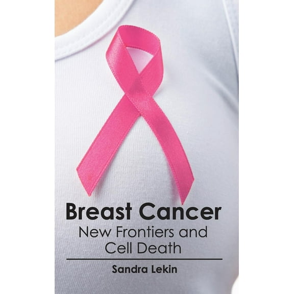 Breast Cancer: New Frontiers and Cell Death, (Hardcover)