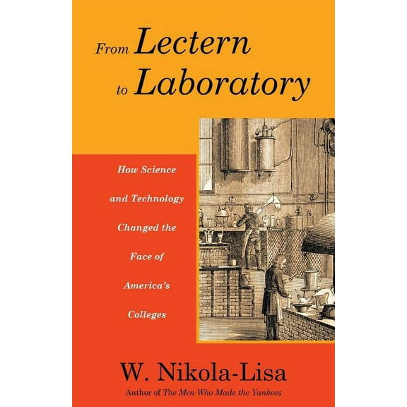 From Lectern to Laboratory: How Science and Technology Changed the Face of America's Colleges, (Paperback)