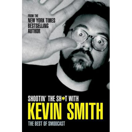Shootin' the Sh*t With Kevin Smith: The Best of SModcast -