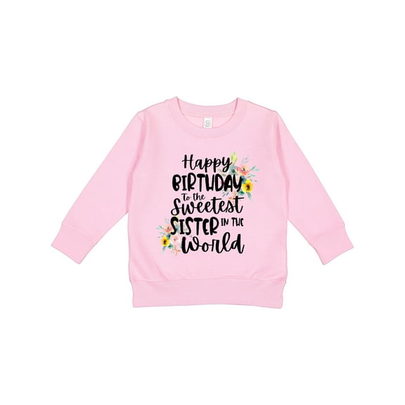 Inktastic Happy Birthday to the Sweetest Sister in the World Toddler Sweatshirt