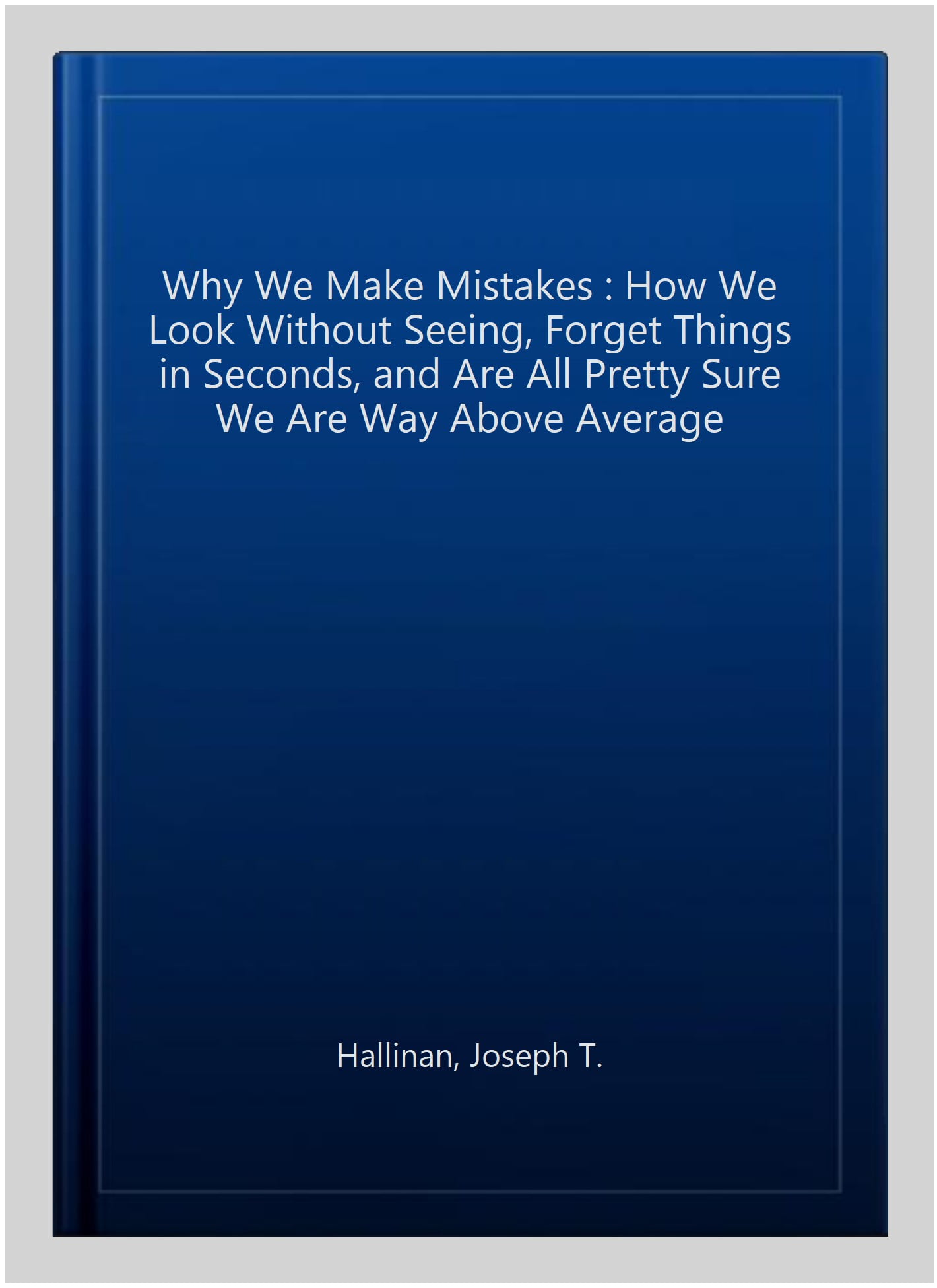 Why We Make Mistakes: How We Look by Hallinan, Joseph T.