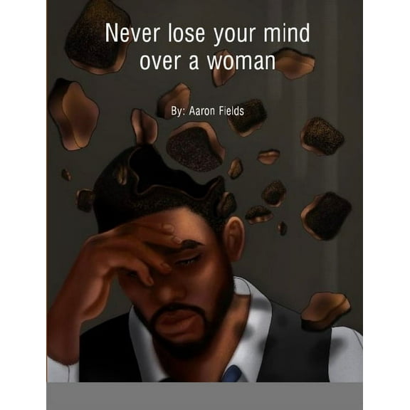 Never Lose Your Mind Over A Woman, (Paperback)