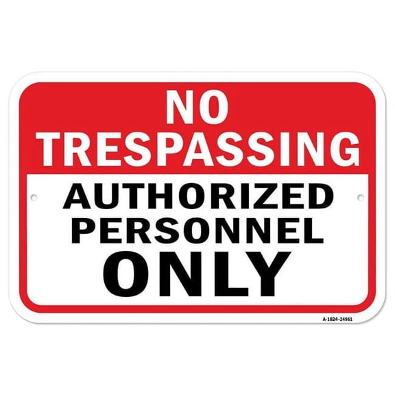 SignMission A-1824-24961 18 x 24 in. Aluminum Sign - No Trespassing Authorized Personnel Only