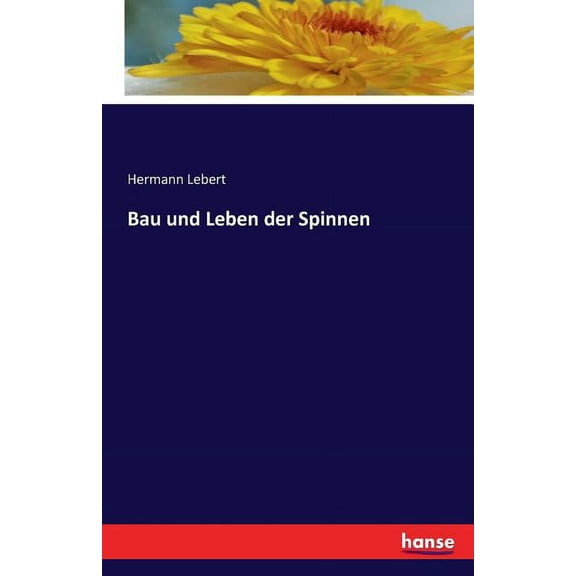 Bau und Leben der Spinnen, (Paperback)